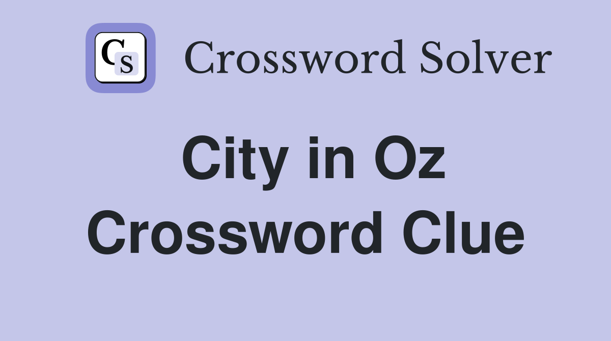 City in Oz Crossword Clue