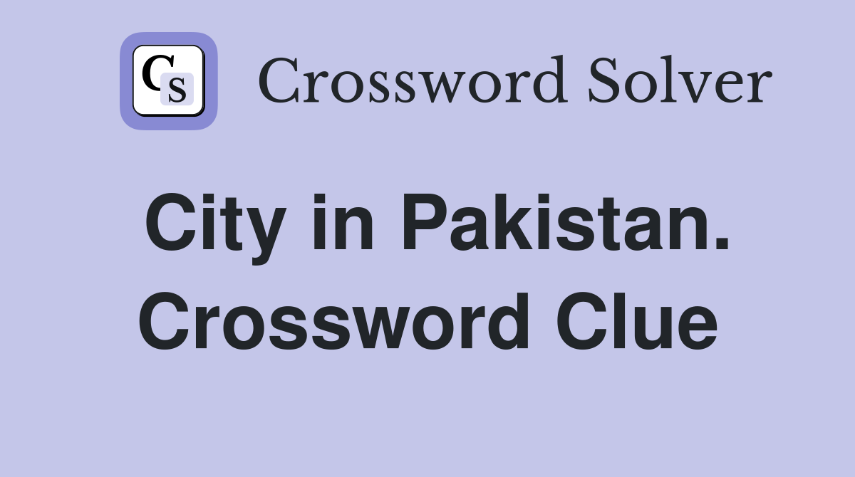 City in Pakistan. Crossword Clue