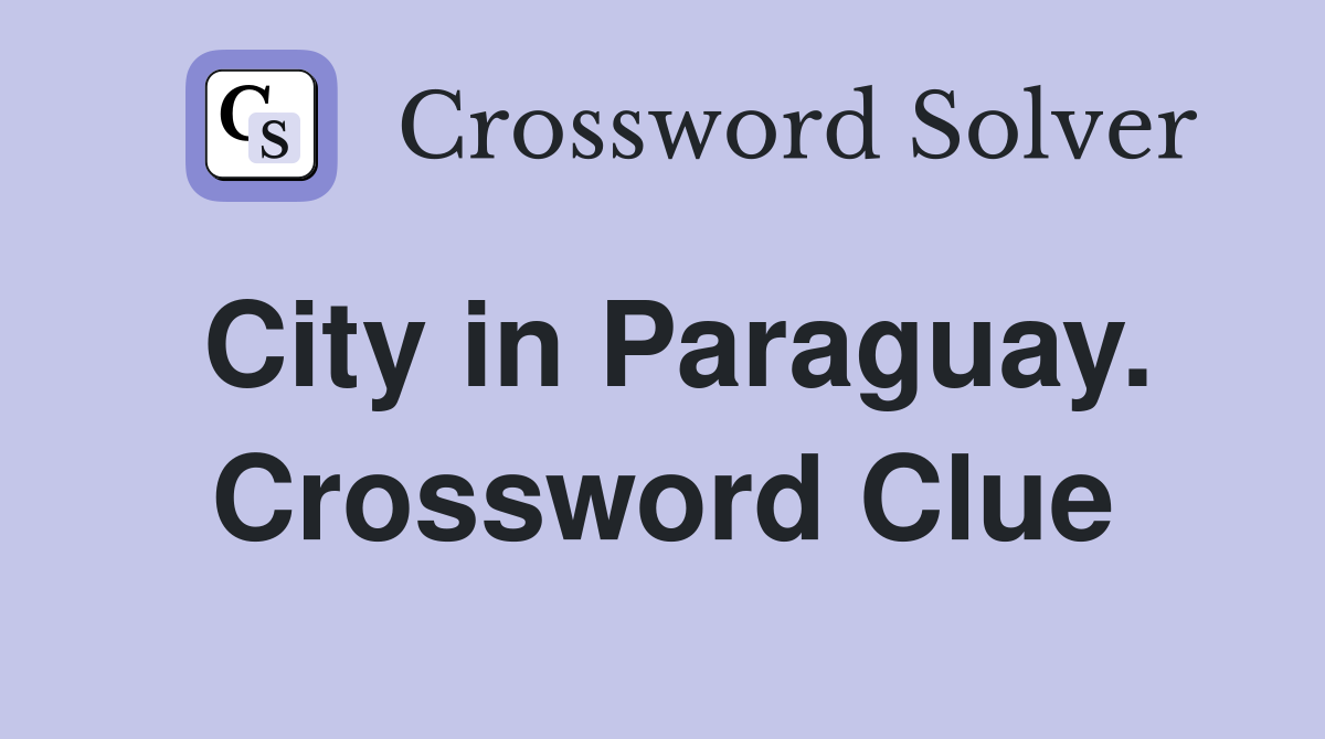 City in Paraguay. Crossword Clue