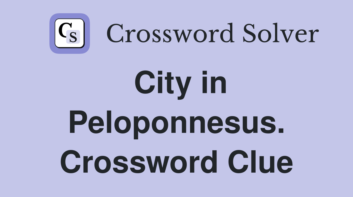 City in Peloponnesus. Crossword Clue
