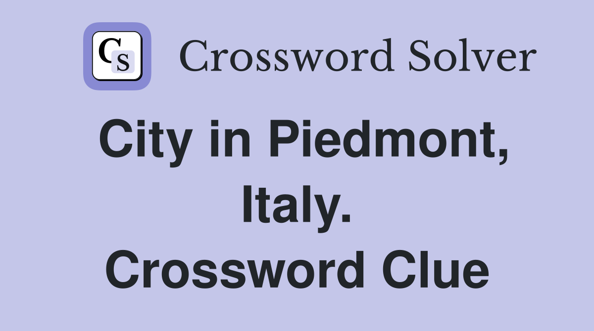 City in Piedmont, Italy. Crossword Clue