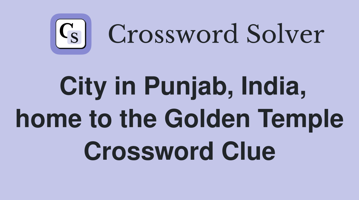 City in Punjab, India, home to the Golden Temple Crossword Clue