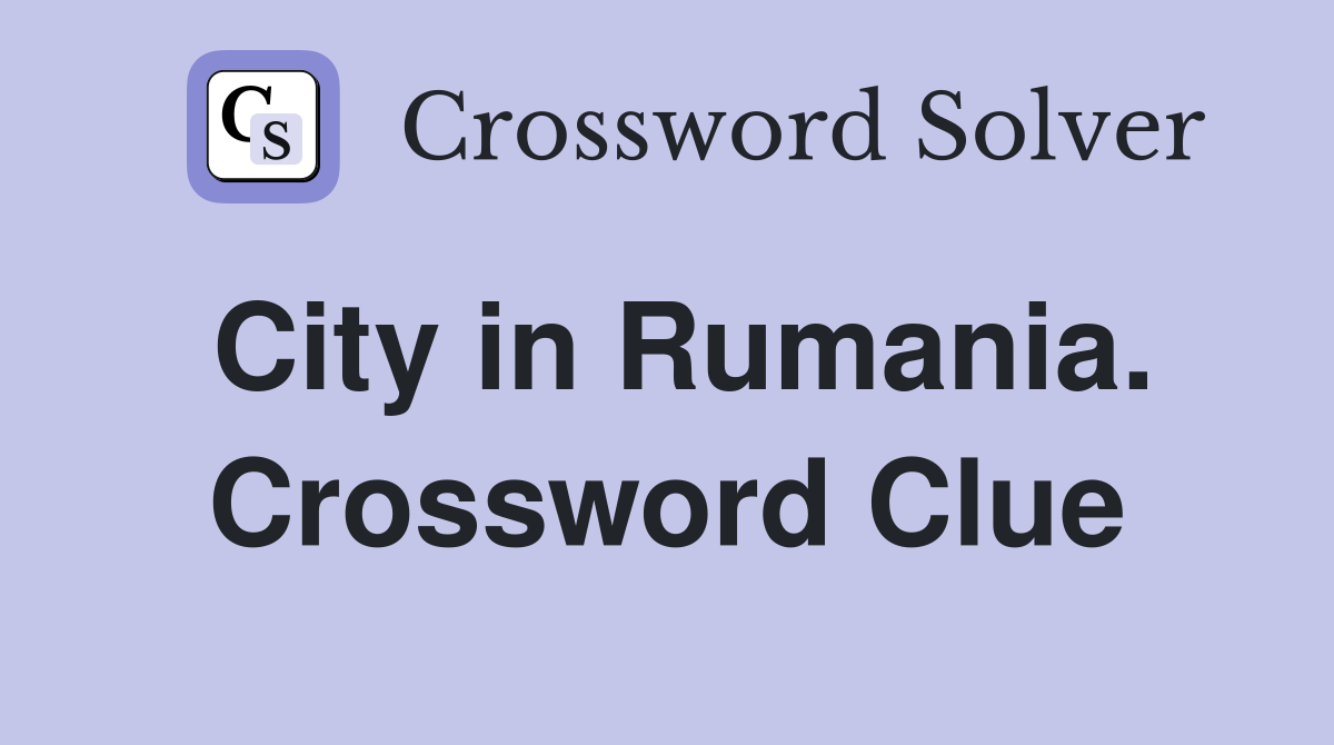 City in Rumania. Crossword Clue