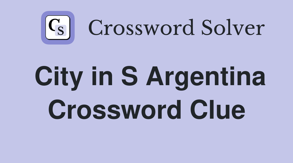 City in S Argentina Crossword Clue