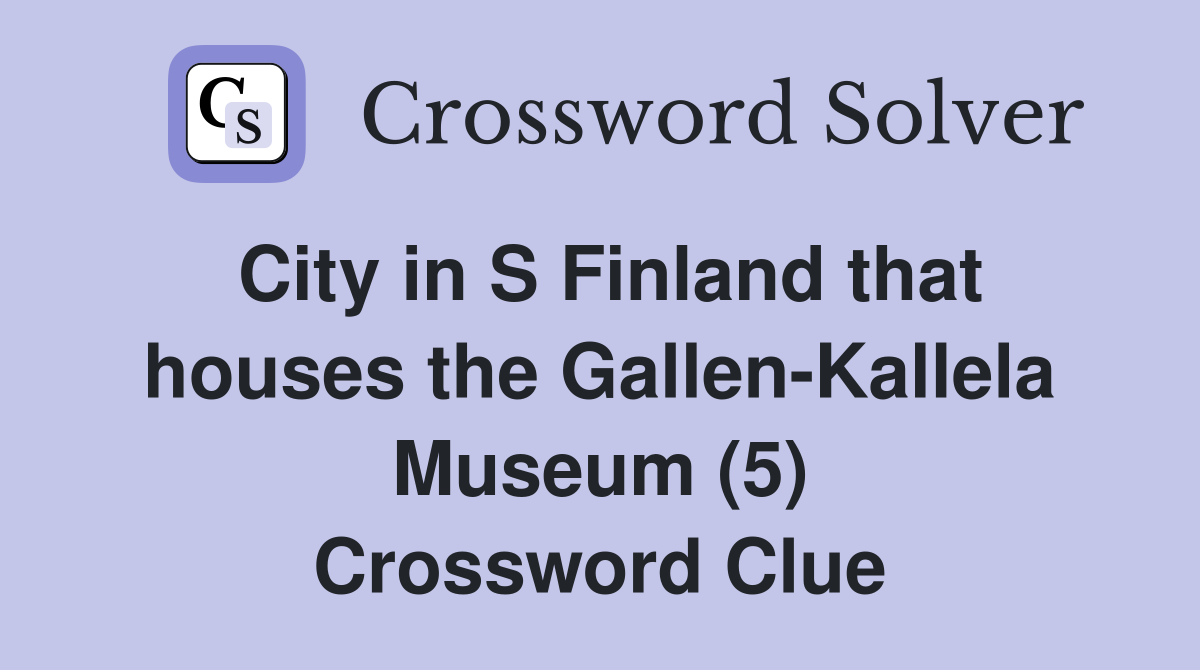 City in S Finland that houses the Gallen-Kallela Museum (5) Crossword Clue