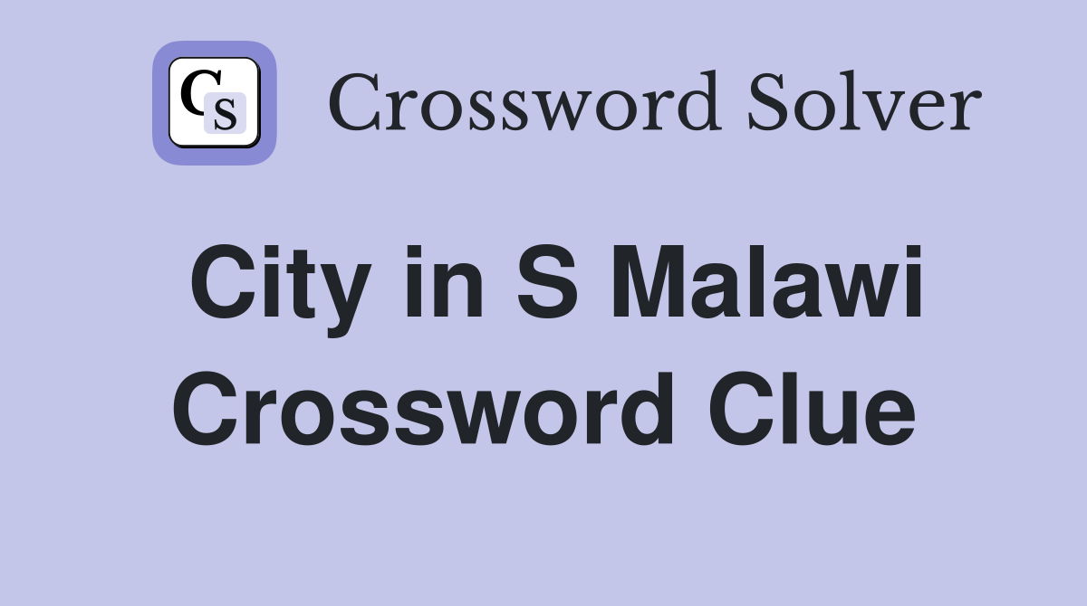 City in S Malawi Crossword Clue