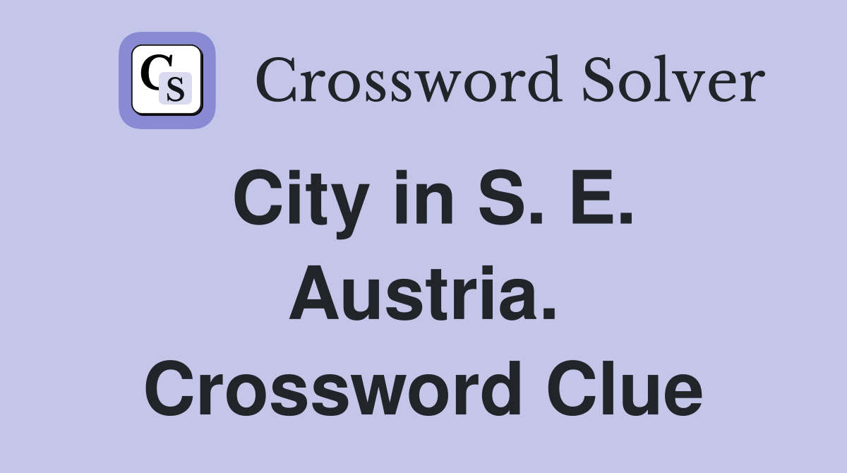 City in S. E. Austria. Crossword Clue