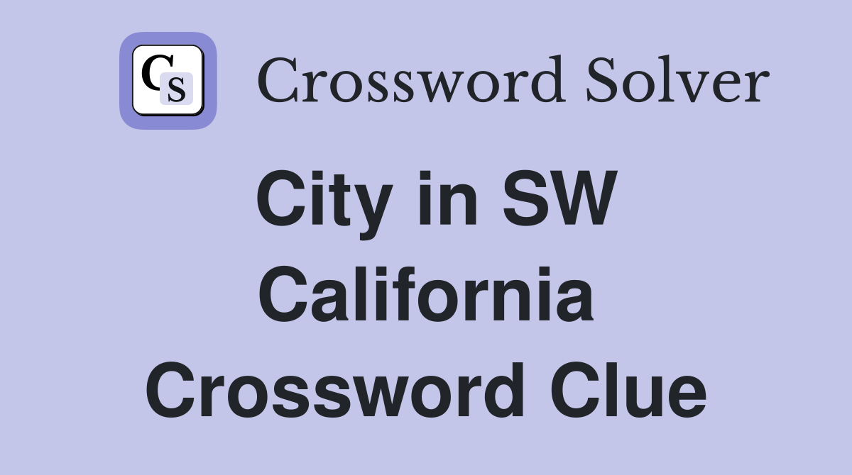 City in SW California Crossword Clue