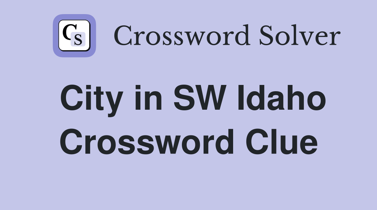 City in SW Idaho Crossword Clue