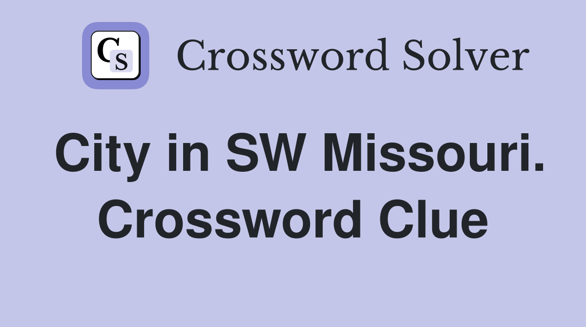 City in SW Missouri. Crossword Clue