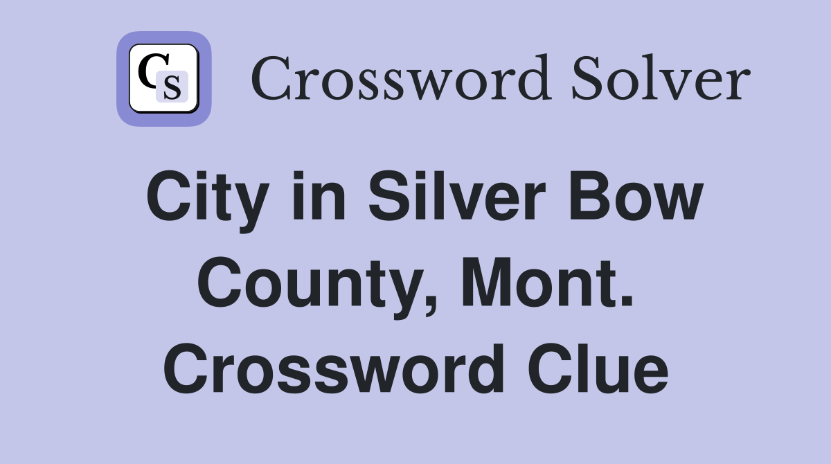 City in Silver Bow County, Mont. Crossword Clue