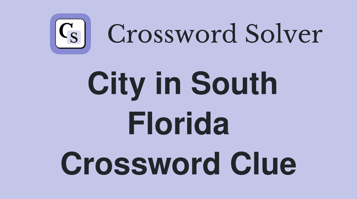 City in South Florida Crossword Clue