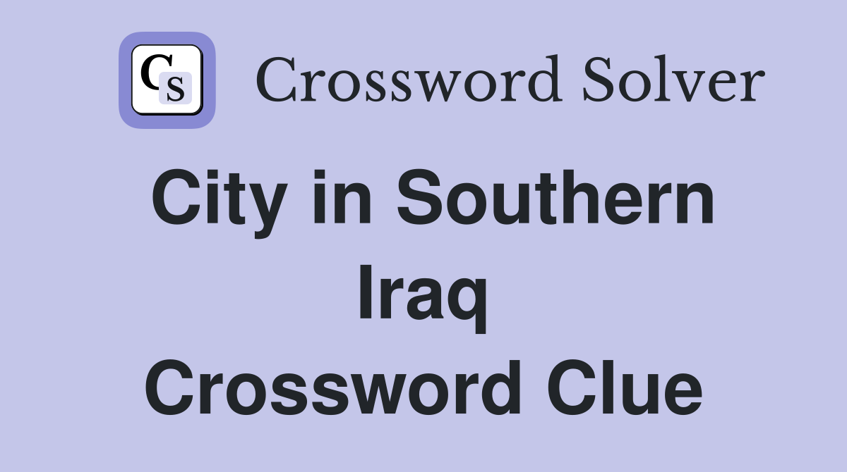 City in Southern Iraq Crossword Clue
