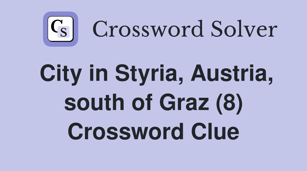 City in Styria, Austria, south of Graz (8) Crossword Clue