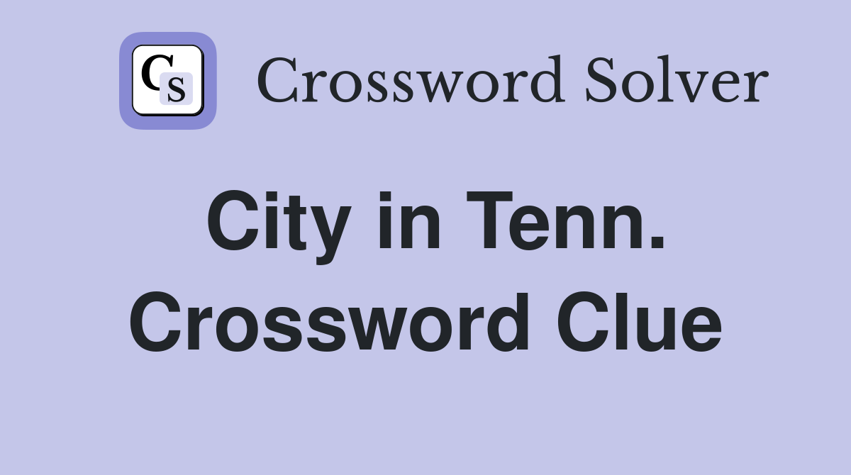 City in Tenn. Crossword Clue