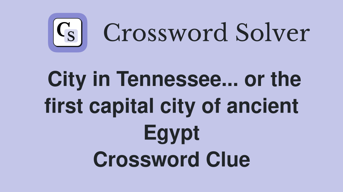 City in Tennessee... or the first capital city of ancient Egypt Crossword Clue