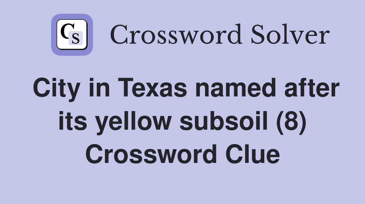 City in Texas named after its yellow subsoil (8) Crossword Clue