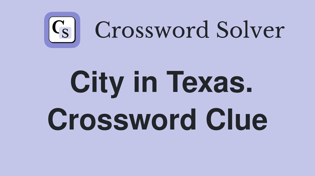 City in Texas. Crossword Clue