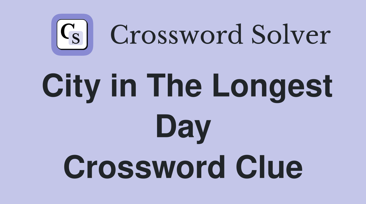 City in The Longest Day Crossword Clue