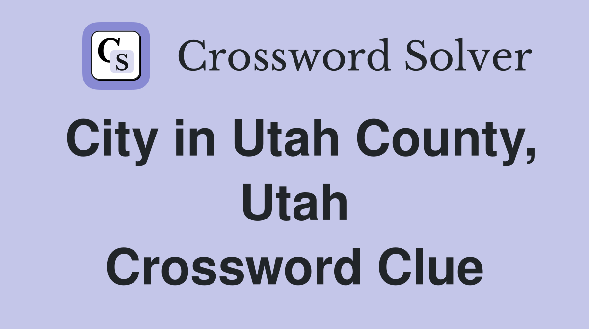 City in Utah County, Utah Crossword Clue