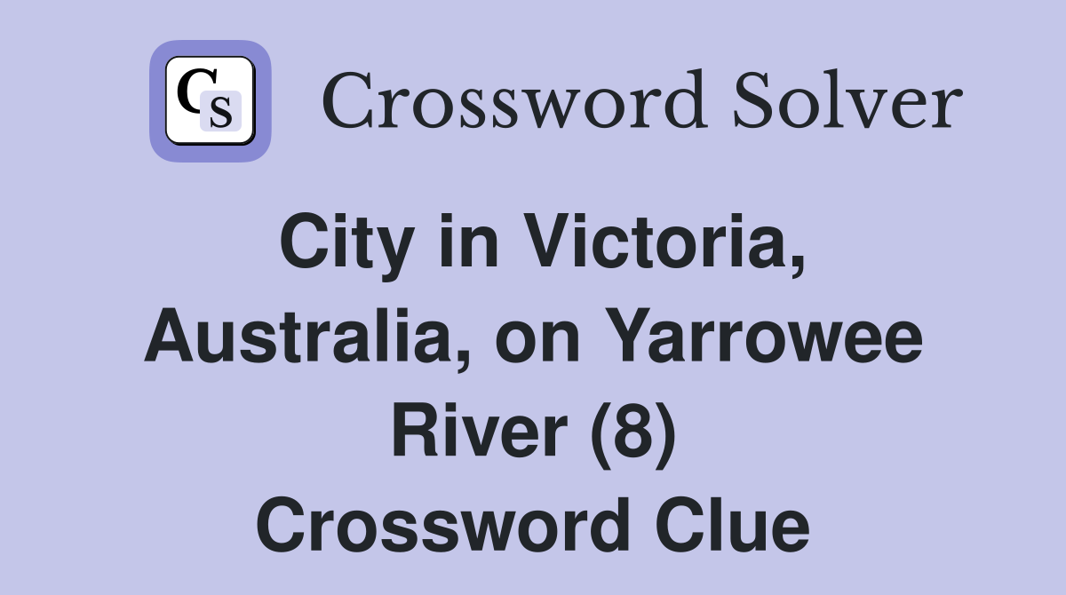 City in Victoria, Australia, on Yarrowee River (8) Crossword Clue