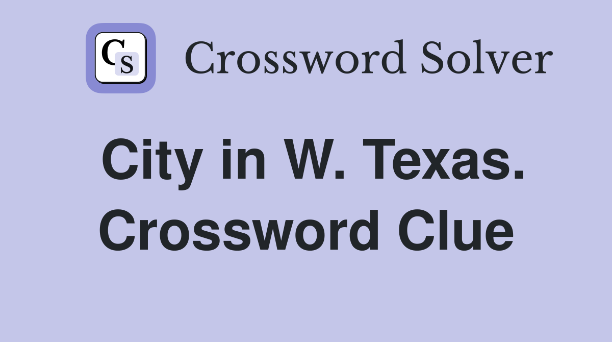 City in W. Texas. Crossword Clue