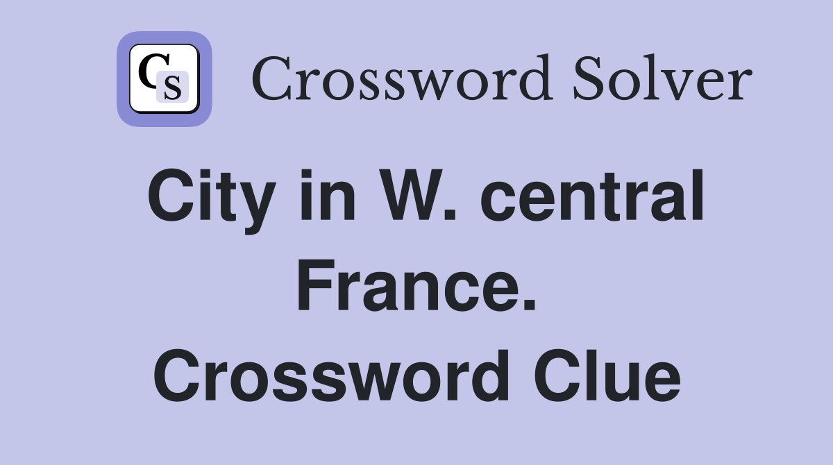 City in W. central France. Crossword Clue