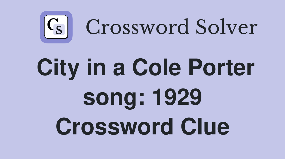 City in a Cole Porter song: 1929 Crossword Clue