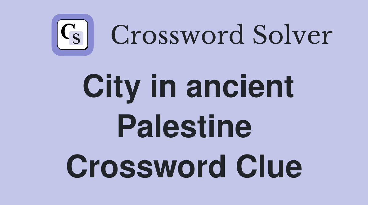 City in ancient Palestine Crossword Clue
