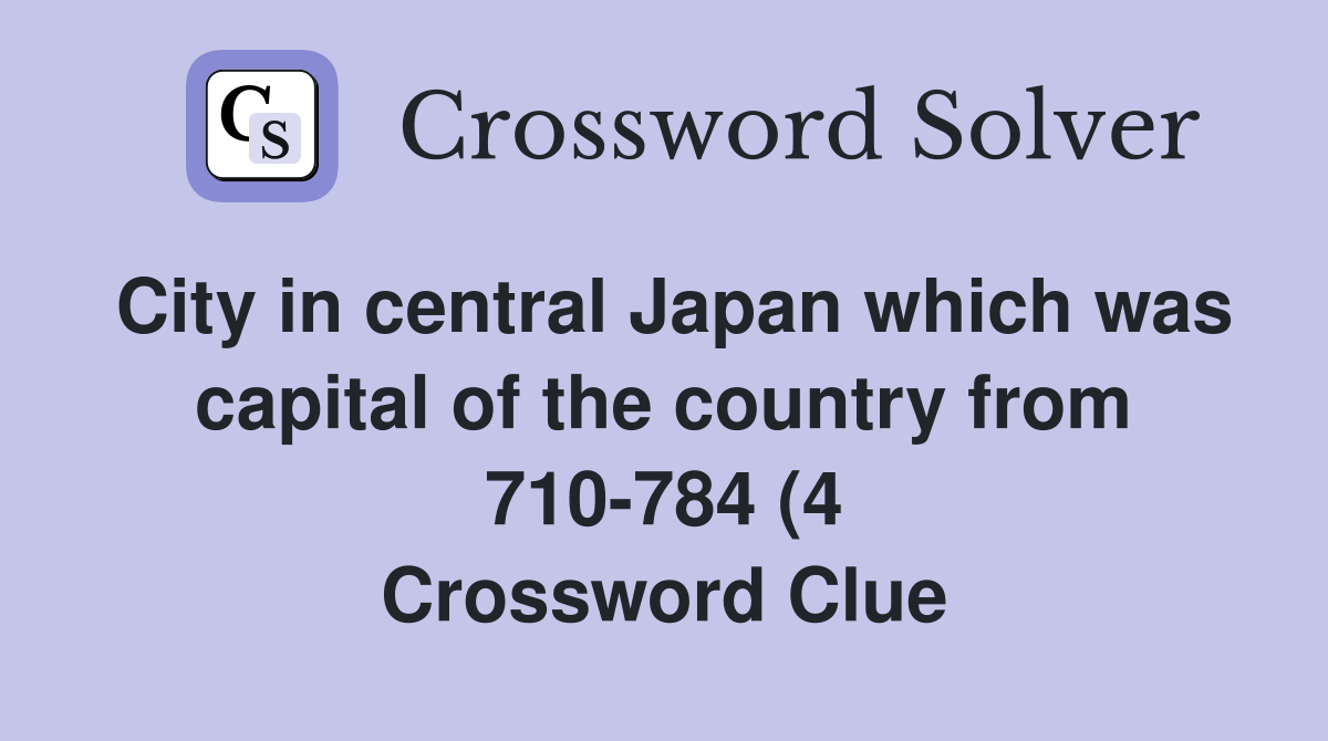 City in central Japan which was capital of the country from 710 784 (4 City in central Japan which was capital of the country from 710 784 (4
