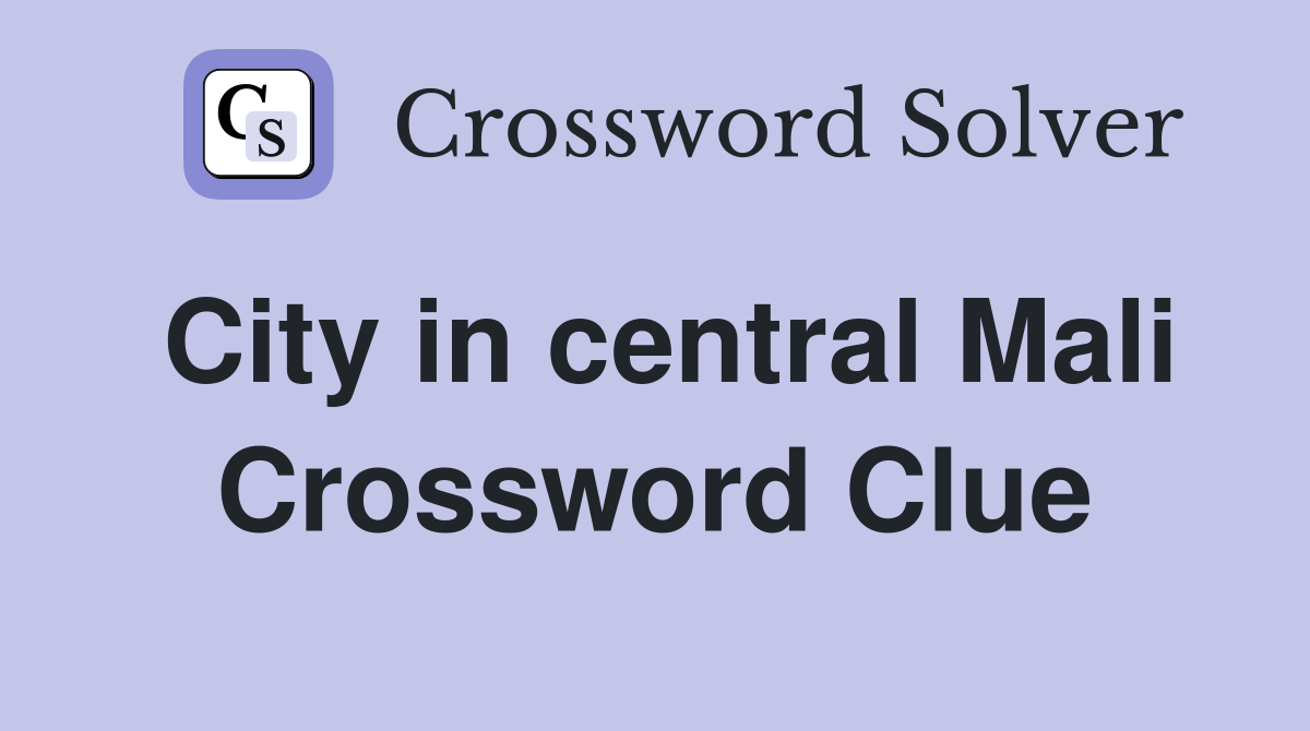 City in central Mali Crossword Clue