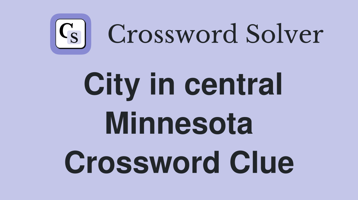 City in central Minnesota Crossword Clue
