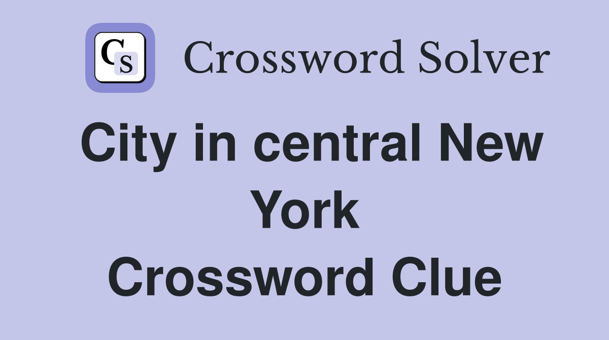City in central New York Crossword Clue