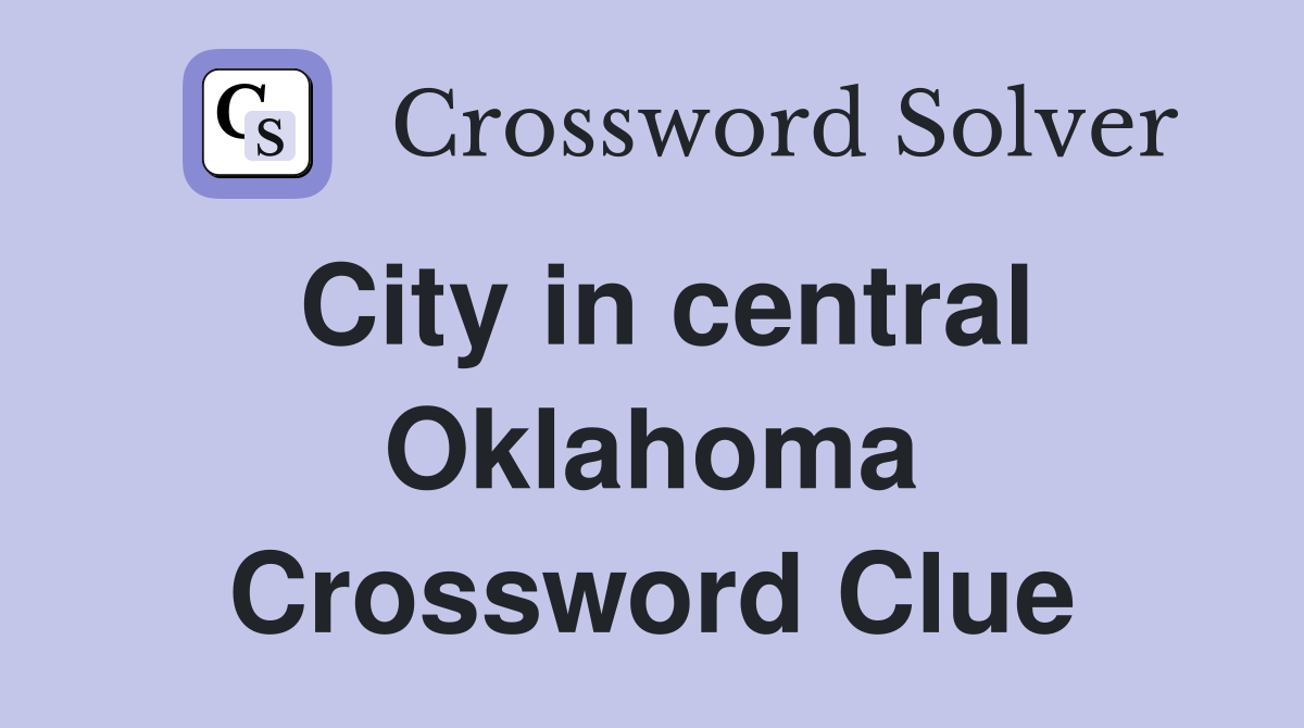 City in central Oklahoma Crossword Clue