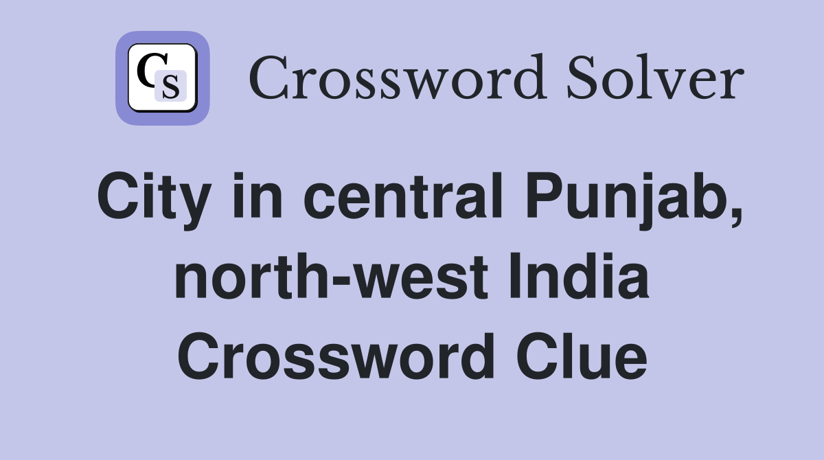 City in central Punjab, north-west India Crossword Clue