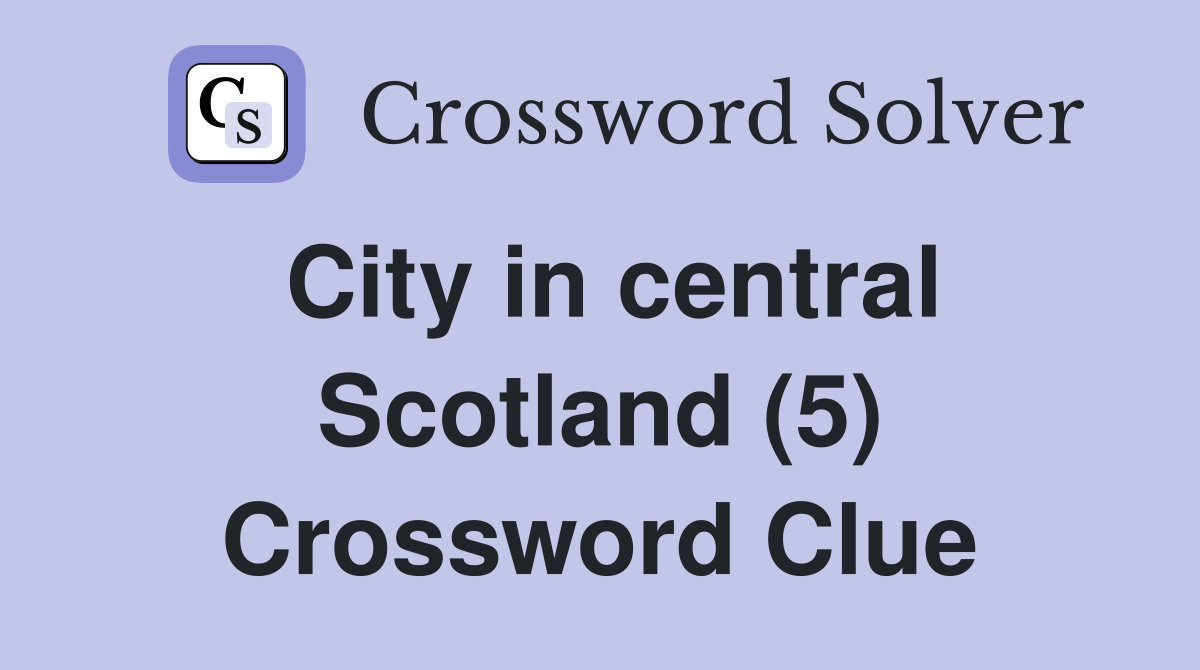 City in central Scotland (5) Crossword Clue