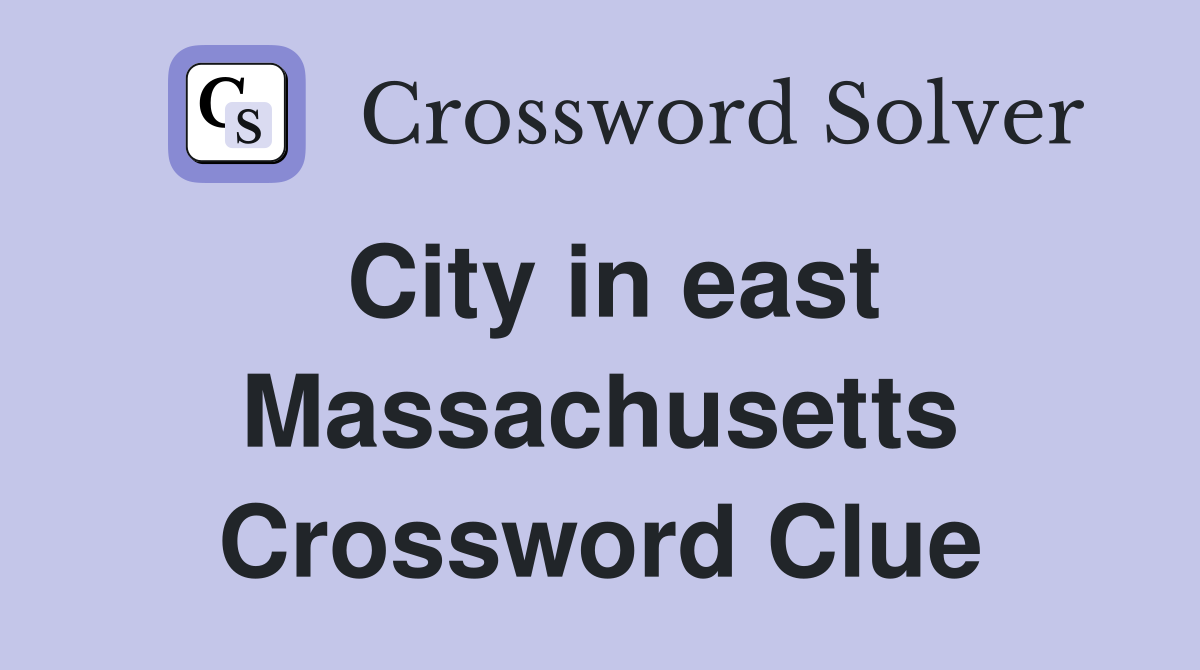 City in east Massachusetts Crossword Clue