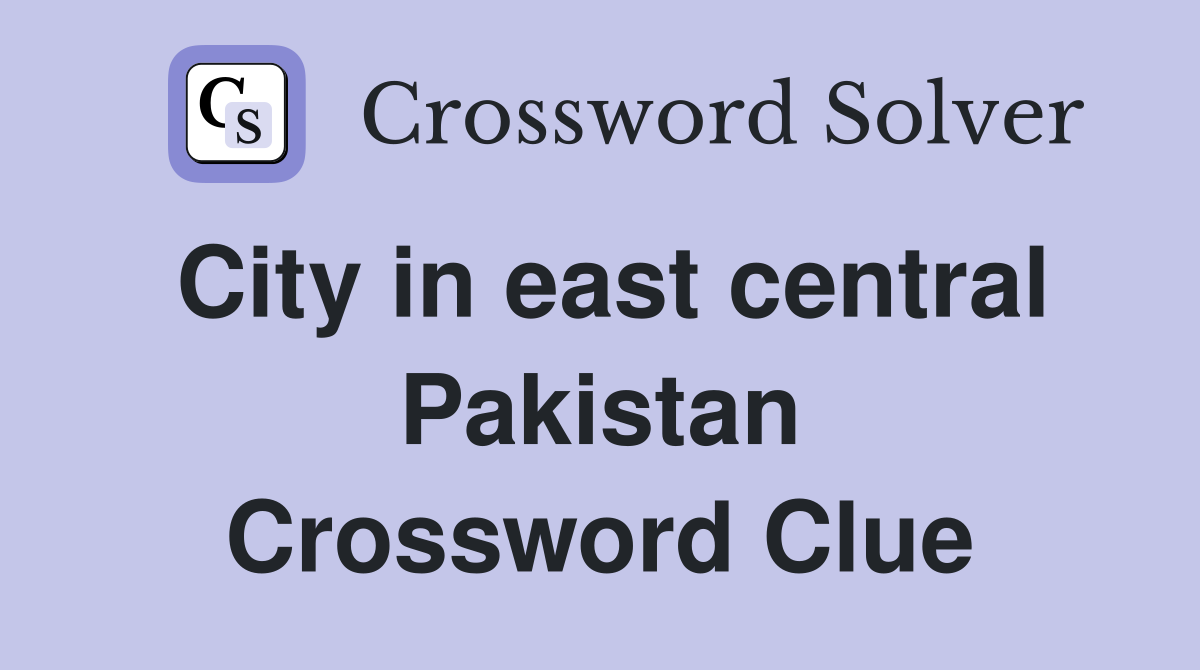 City in east central Pakistan Crossword Clue