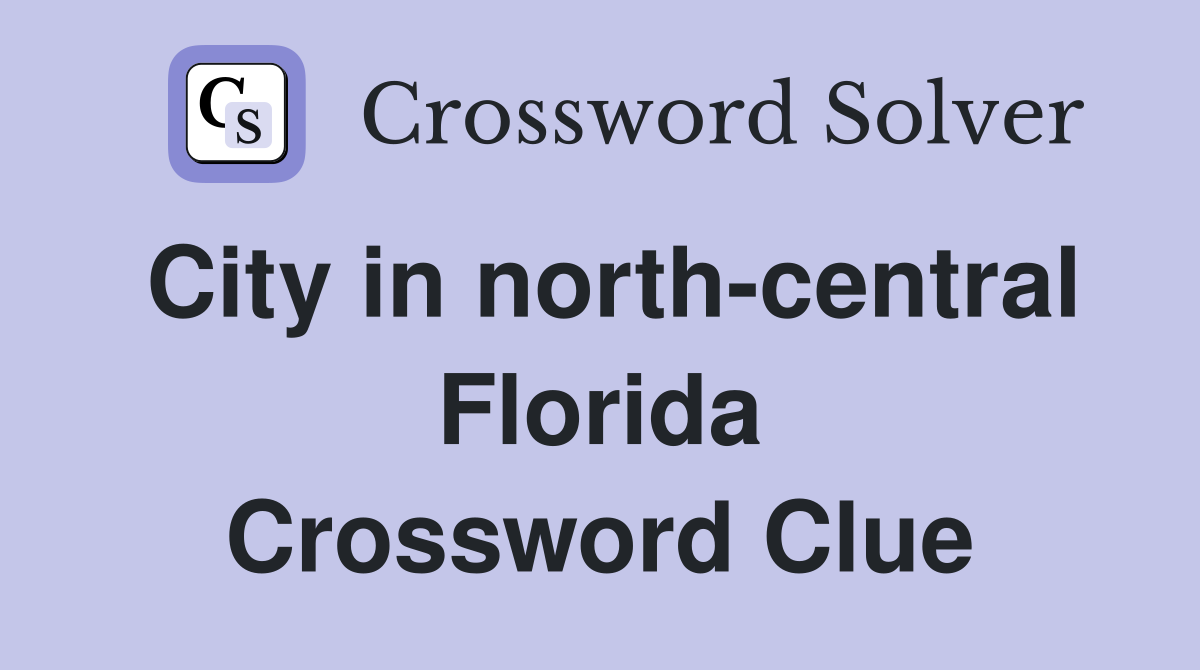 City in north-central Florida Crossword Clue