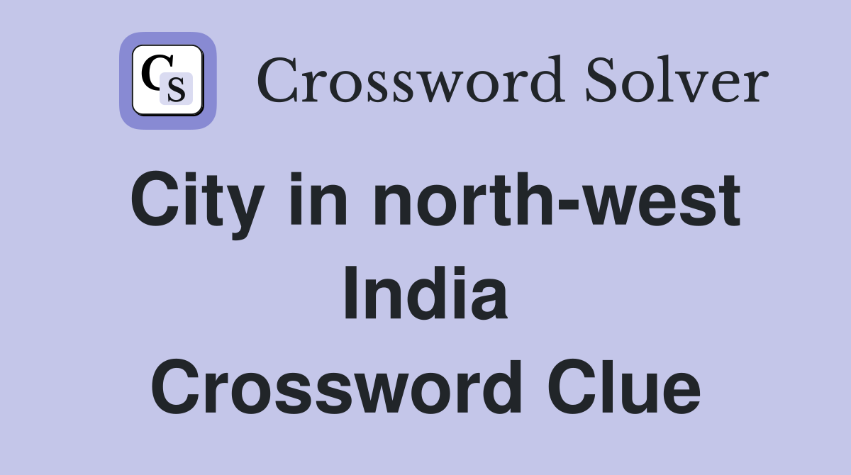 City in north-west India Crossword Clue