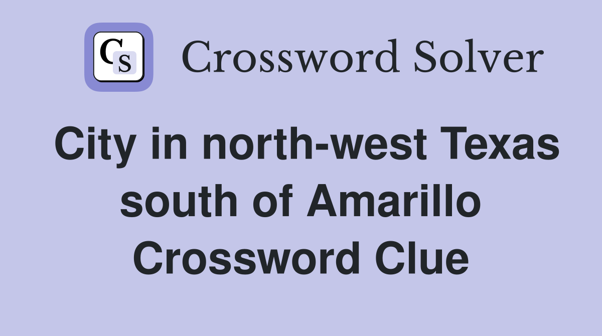 City in north-west Texas south of Amarillo Crossword Clue