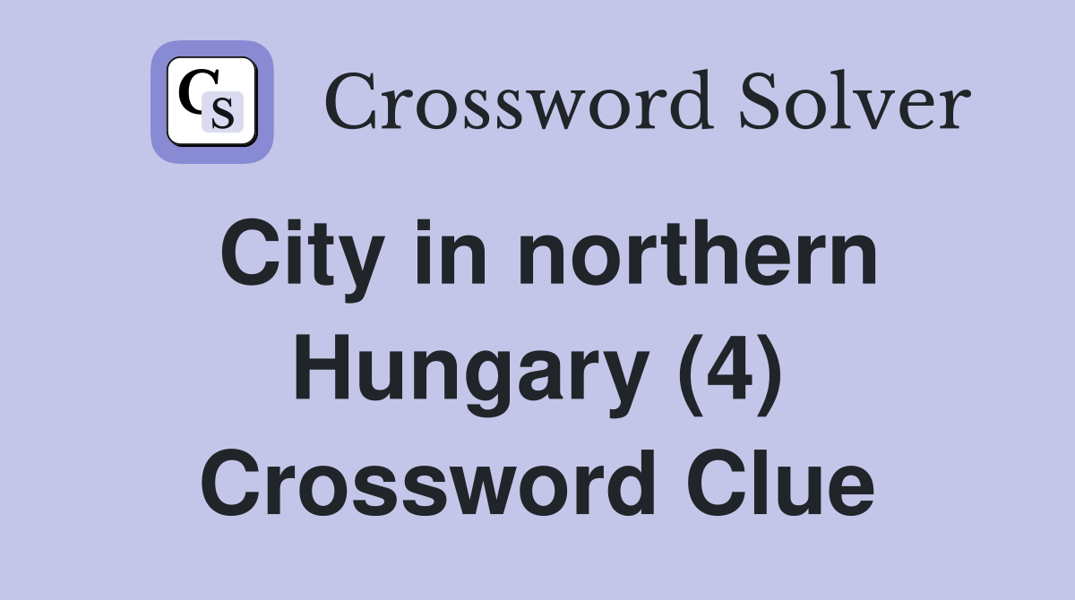 City in northern Hungary (4) Crossword Clue