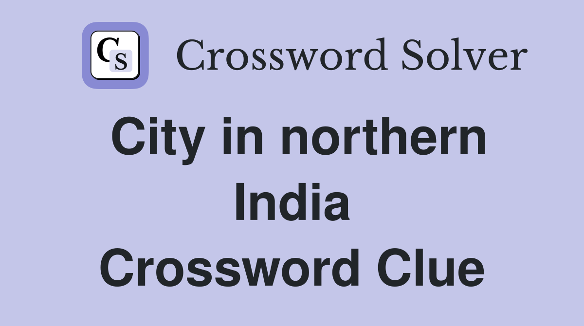 City in northern India Crossword Clue