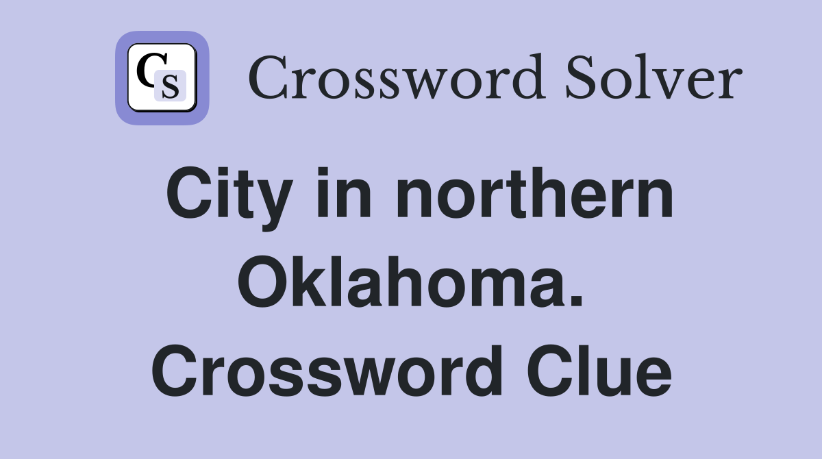 City in northern Oklahoma. Crossword Clue