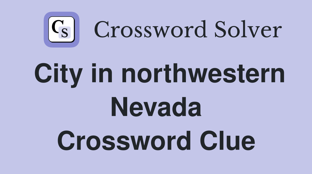 City in northwestern Nevada Crossword Clue