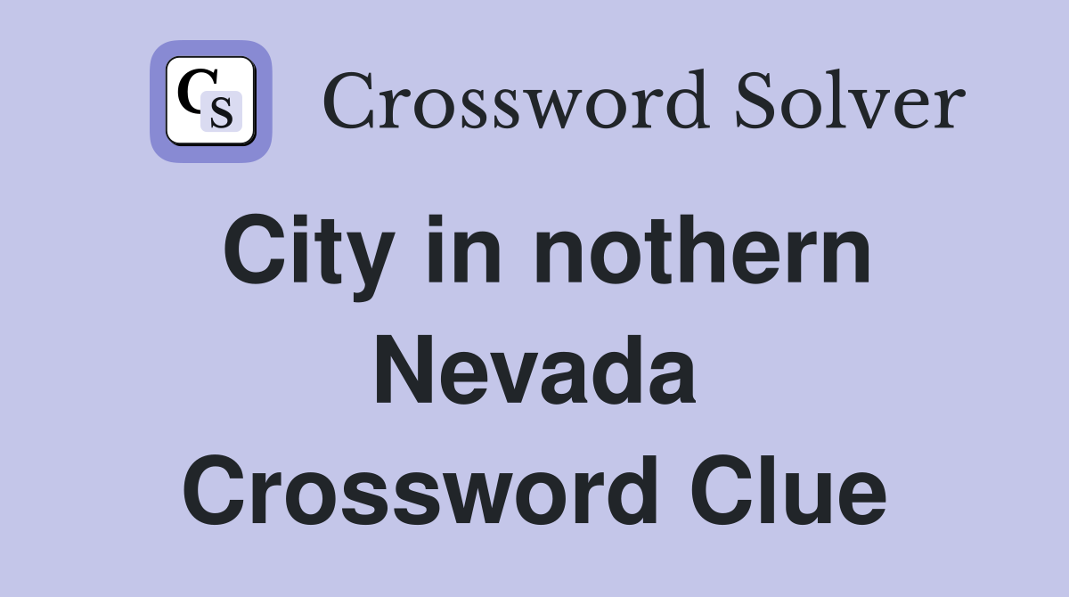 City in nothern Nevada Crossword Clue