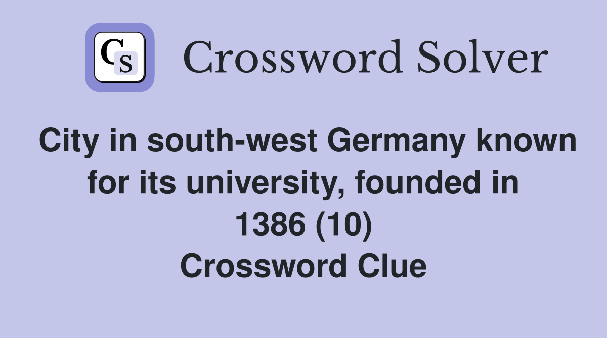 City in south-west Germany known for its university, founded in 1386 (10) Crossword Clue