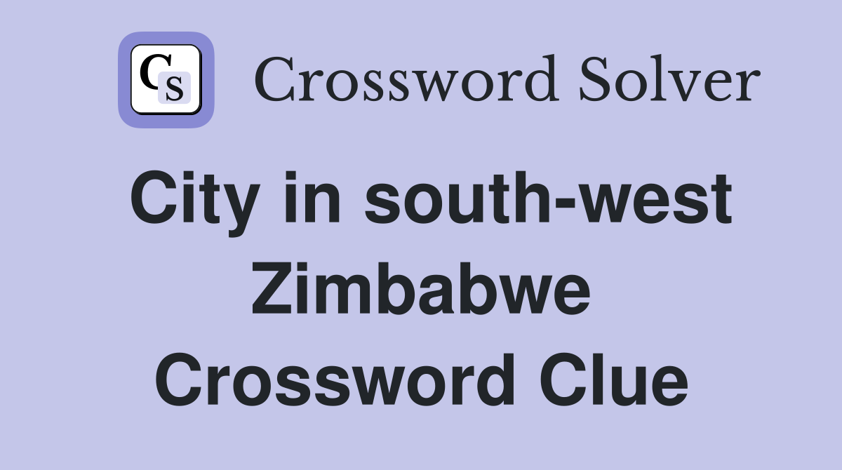 City in south-west Zimbabwe Crossword Clue