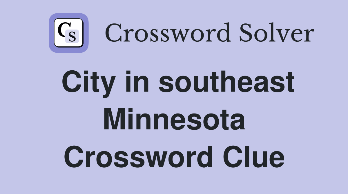 City in southeast Minnesota Crossword Clue