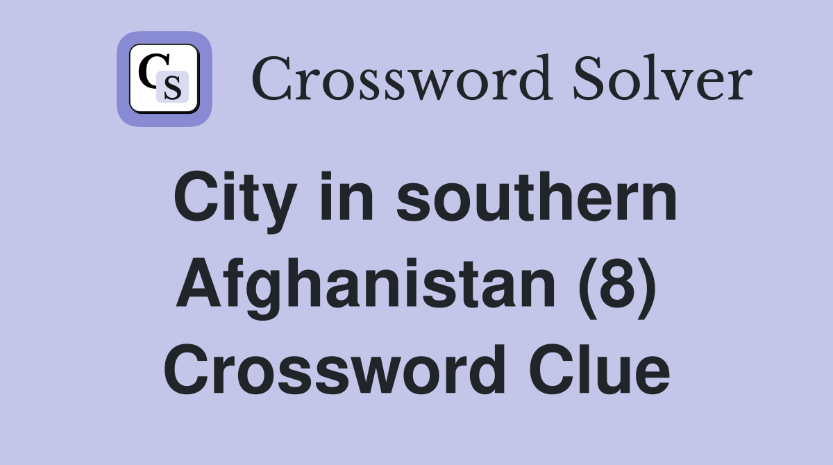 City in southern Afghanistan (8) Crossword Clue
